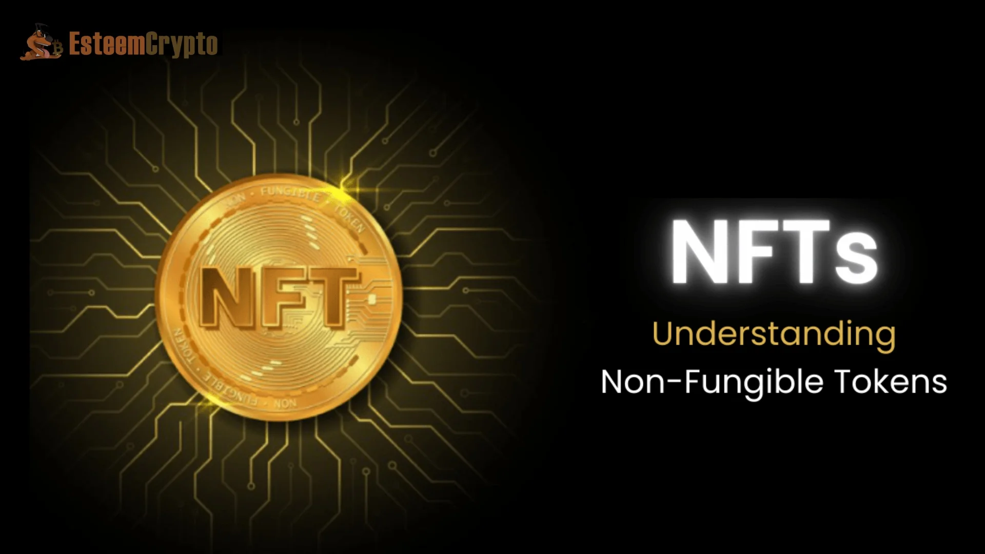 Understanding NFT: An Ultimate Guide By Esteemcrypto