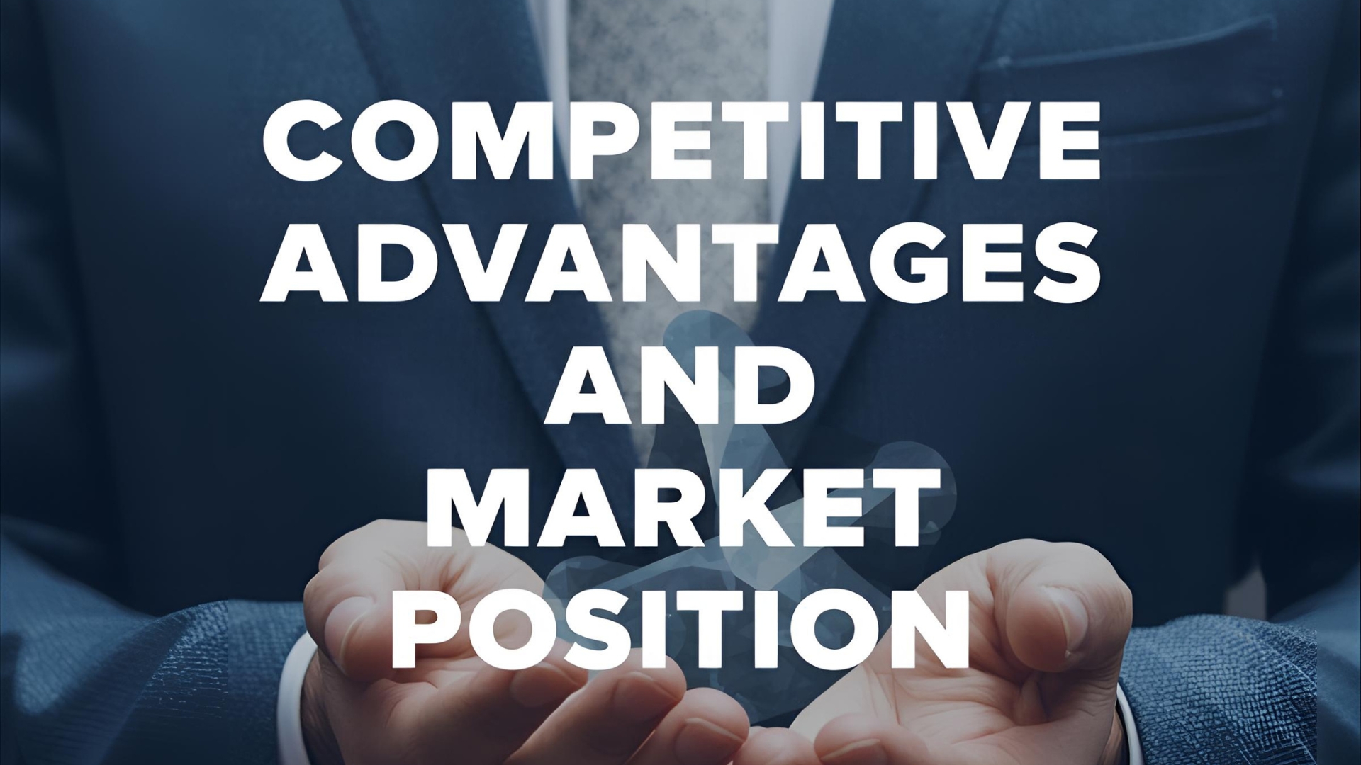 Competitive Advantages and Market Position